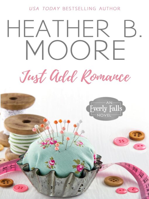 Title details for Just Add Romance by Heather B. Moore - Available